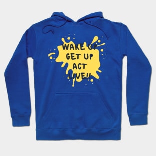 Inspirational T-Shirt: Wake up, get up, act, live - Motivate and live fully! Hoodie